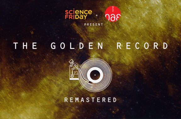 Science Friday and Studio 360 Present: The Golden Record Remastered