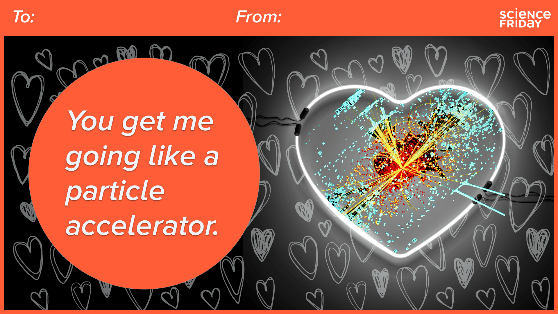 a neon heart with higgs collision result at center exploding with text 'you get me going like a particle accelerator.'