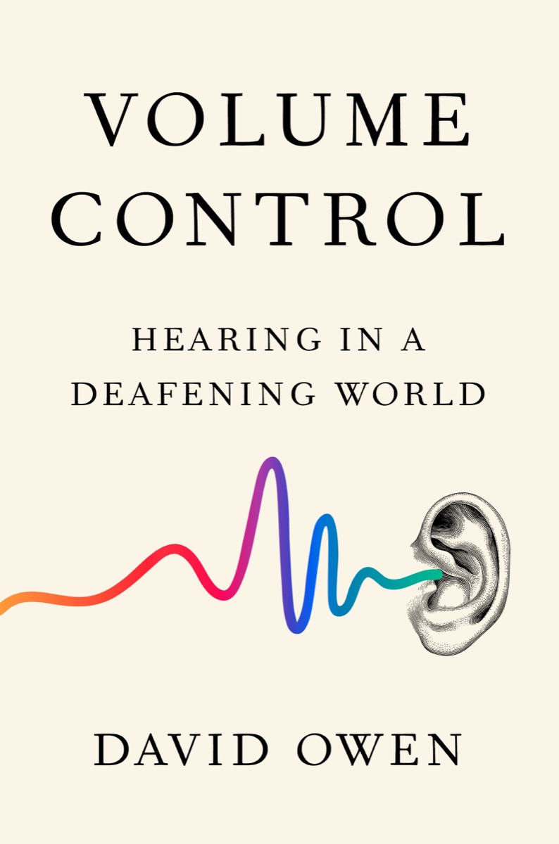 a book cover that says 'volume control: hearing in a deafening world' with an image of an ear