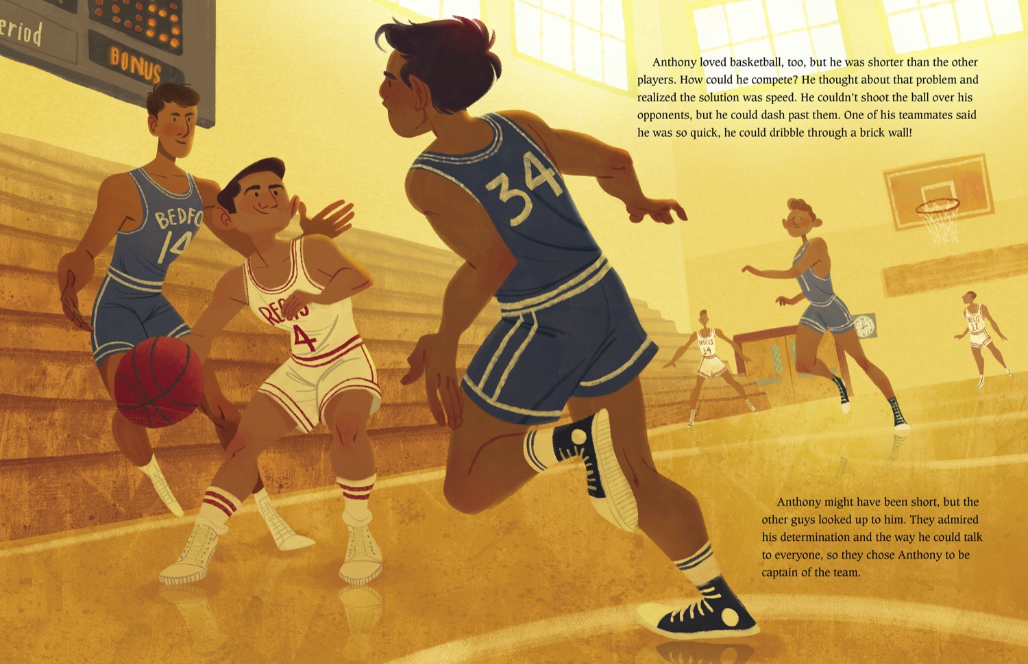 an illustration of high school boys playing basketball in a gym. a shorter player is dribbling a ball. the text reads: "anthony loved basketball, too, but he was shortner than the other players. how could he compete? he thought about that problem and realized the solution was speed. he couldn't shoot the ball over his opponents, but he could dash past them. one of his teammates said he was so quick, he could dribble through a brick wall! anthony might have been short, but the other guys looked up to him. they admired his determination and the way he could talk to everyone, so they chose anthony to be the captain of the team."